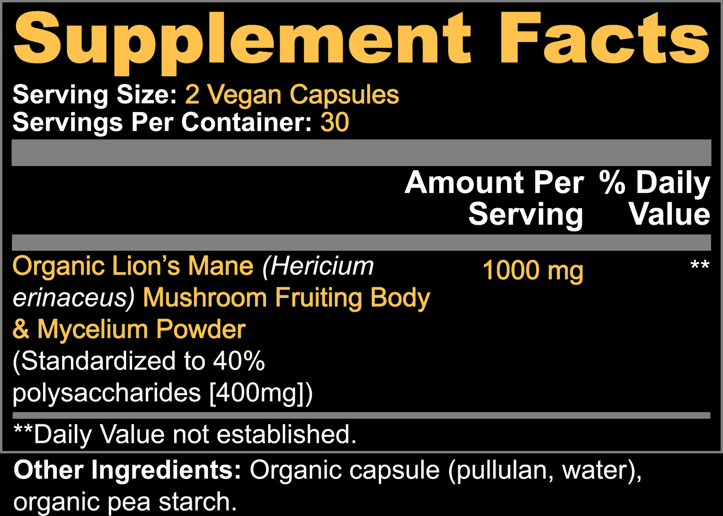 Advanced Nature Lion's Mane capsules. Supplement facts label for a capsule product showing serving size "2 vegan capsules" and "30 servings per container." Lists "Organic Lion’s Mane Hericium erinaceus mushroom fruiting body and mycelium powder 1000 mg standardized to 40% polysaccharides 400 mg" with note "**Daily Value not established" and "Other Ingredients Organic capsule pullulan water organic pea starch."