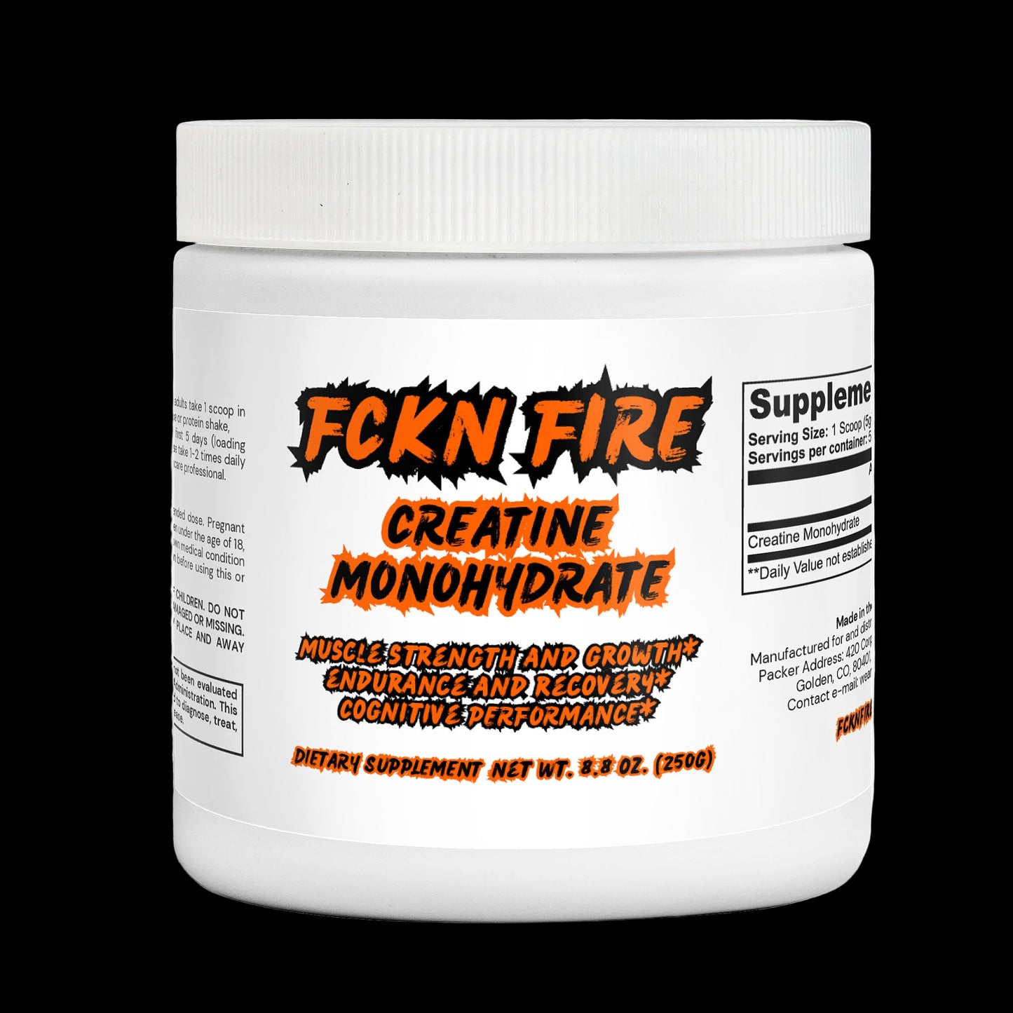 A white container of dietary supplements labelled "FCKN FIRE Creatine Monohydrate" displaying bold, graffiti-style orange and black text on a striking black background. The label emphasizes benefits such as muscle strength and growth, endurance and recovery, and cognitive performance, and it notes the supplement’s net weight of 250g. A caution on the label advises that this product is not for pregnant, nursing, or lactating women or individuals with known sensitivities to the ingredients.